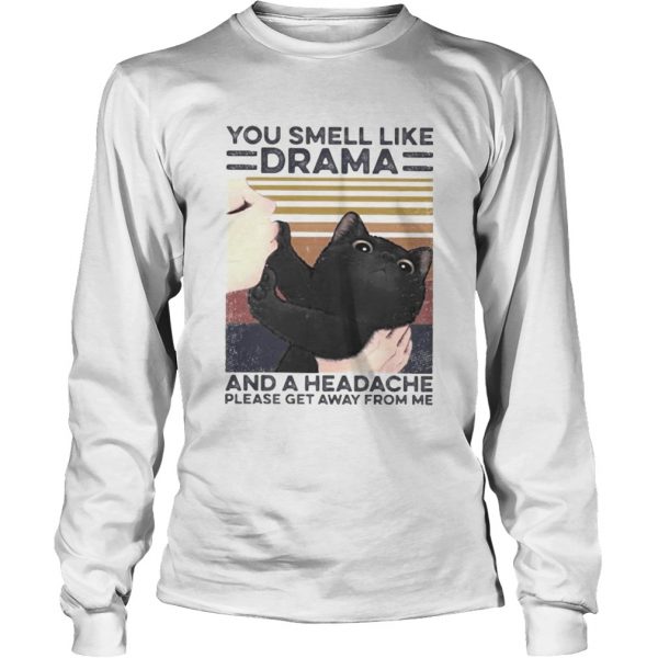 Cat you smell like drama and a headache please get away from me vintage retro  Long Sleeve