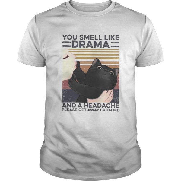 Cat you smell like drama and a headache please get away from me vintage retro  Unisex