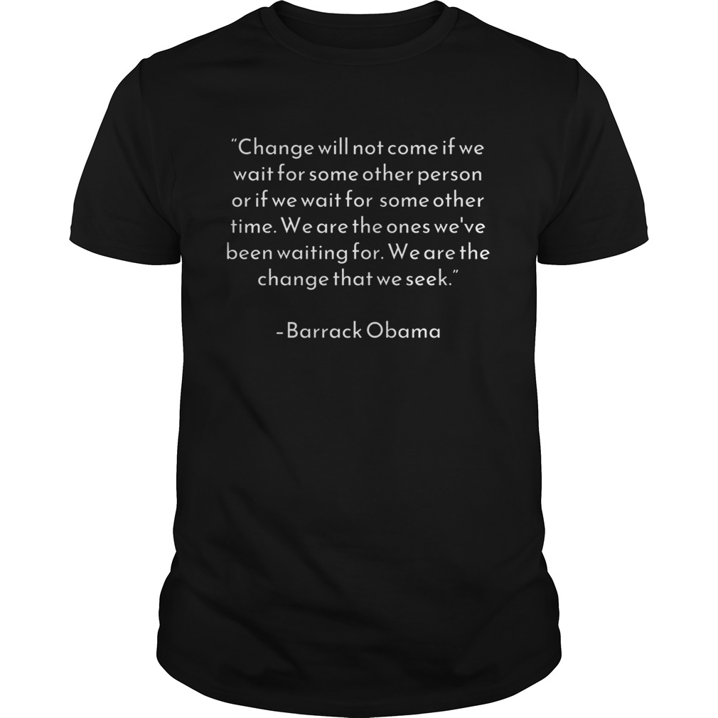 Change Obama Quote Black Lives Matter No Justice No Peace Premium shirt