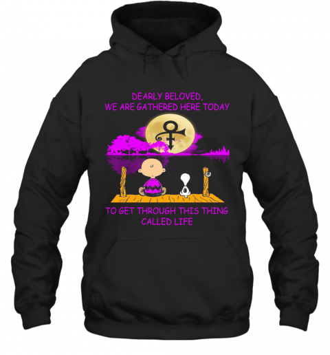 Charlie Brown And Snoopy Dearly Beloved We Are Gathered Here Today To Get Through This Thing Called Life Water Moon T-Shirt Unisex Hoodie