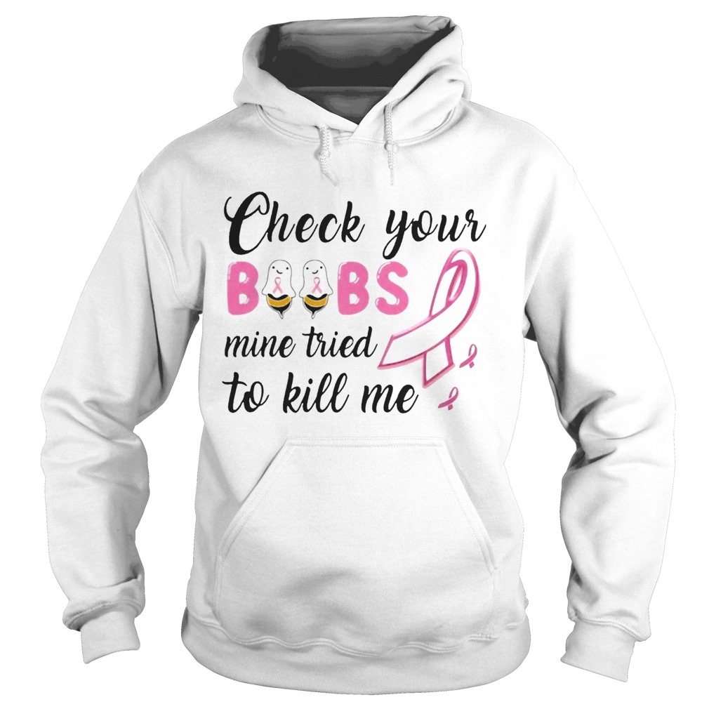 Check Your Boobs Mine Tried To Kill Me Awareness Hoodie