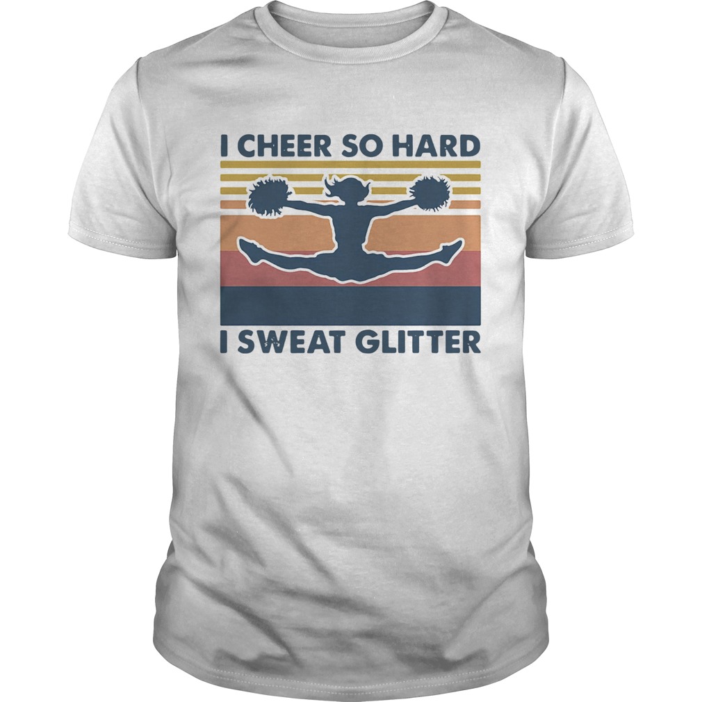 Cheerleading I Cheer So Hard I Sweat Glitter Vintage Retro shirt