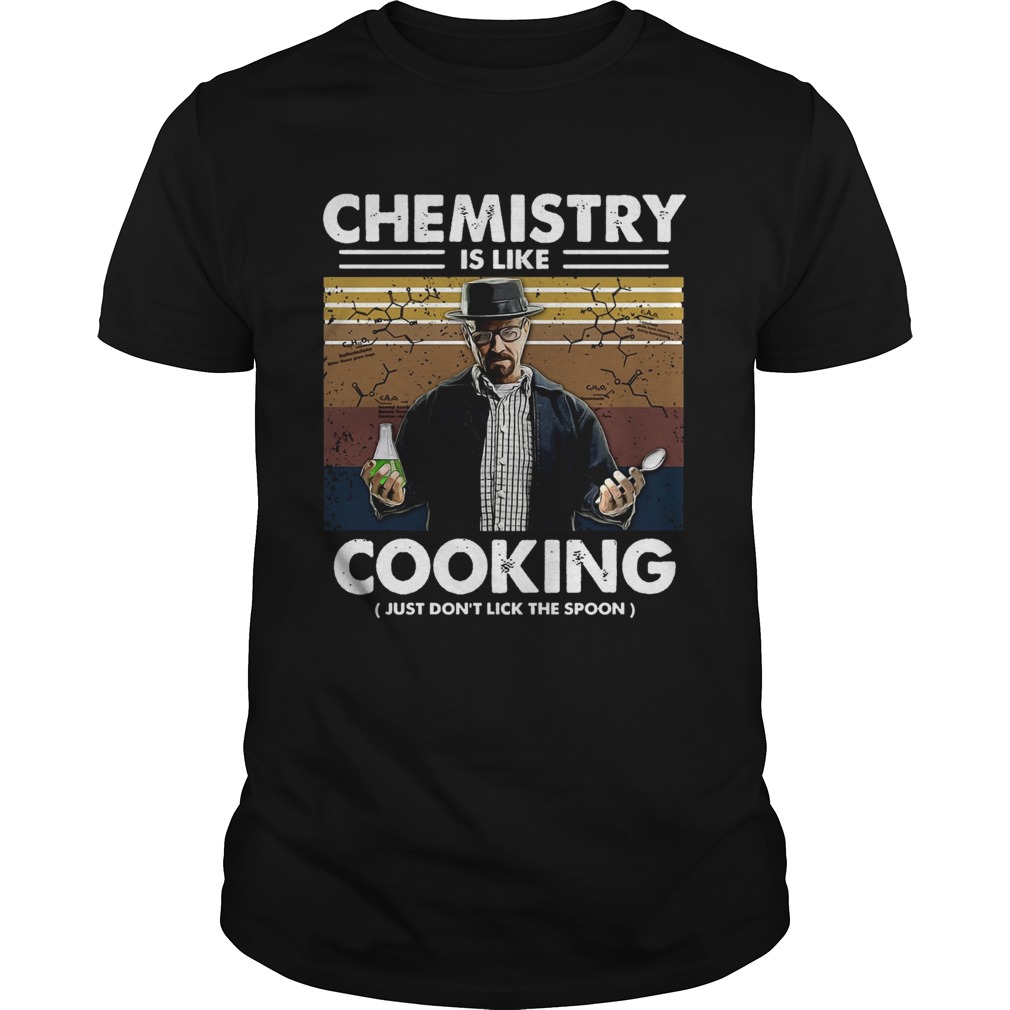 Chemistry Is Like Cooking Just Dont Lick The Spoon shirt