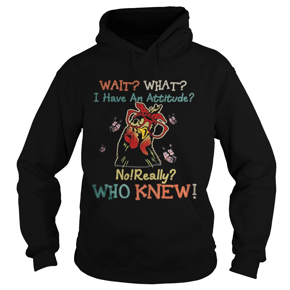 Chicken butterflies wait what i have an attitude no really who knew Hoodie