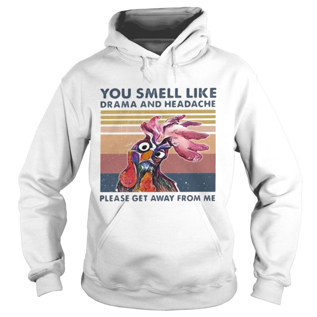 Chicken you smell like drama and headache please get away from me vintage retro Hoodie