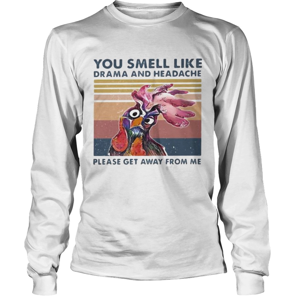 Chicken you smell like drama and headache please get away from me vintage retro Long Sleeve