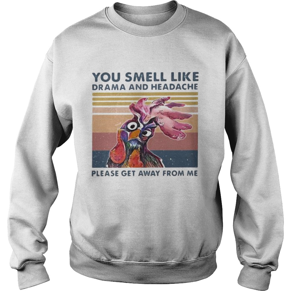 Chicken you smell like drama and headache please get away from me vintage retro Sweatshirt