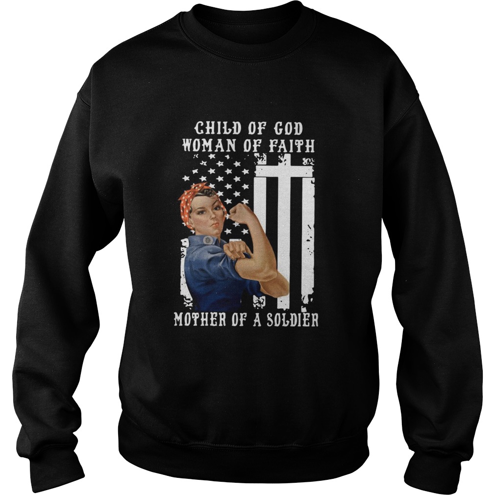 Child Of God Woman Of Faith Mother Of A Soldier Sweatshirt