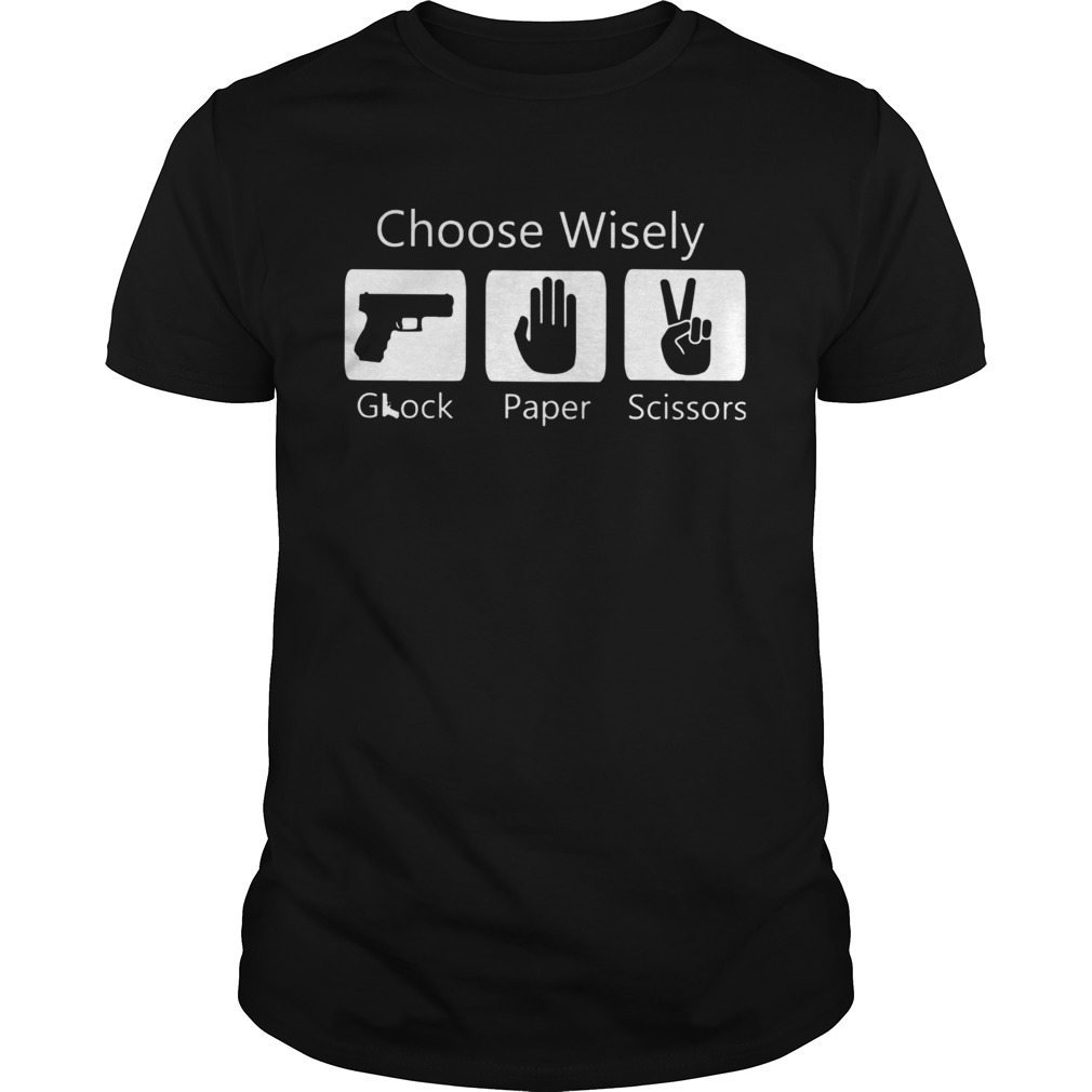 Choose Wisely Glock Paper Scissors shirt