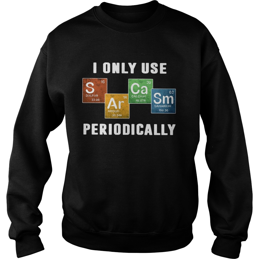 Color Chemistry I Only Use Periodically Sweatshirt