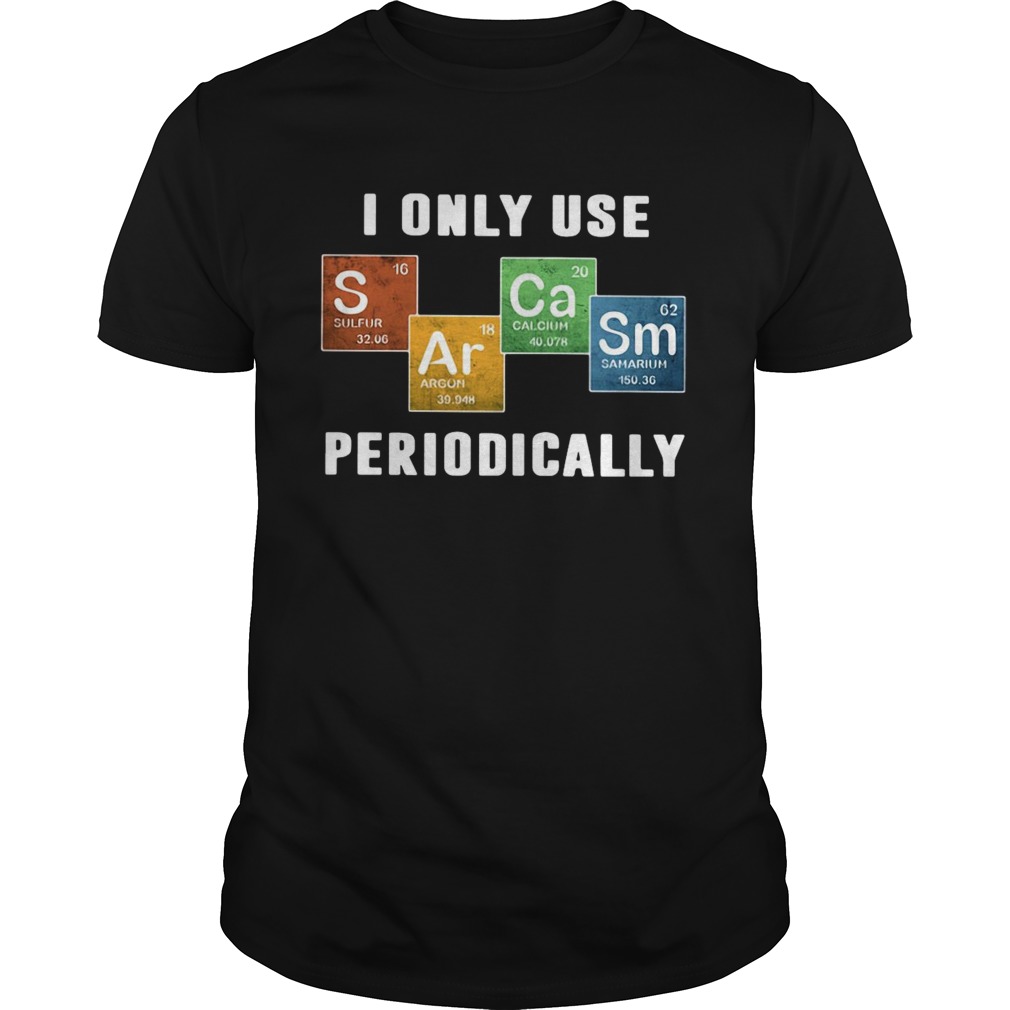 Color Chemistry I Only Use Periodically shirt