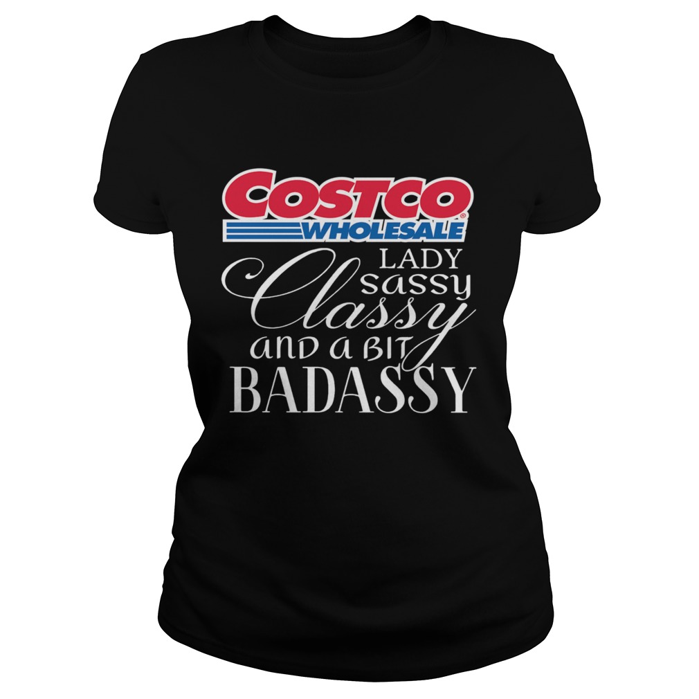 Costco Wholesale Lady Sassy Classy And A Bit Badassy Classic Ladies