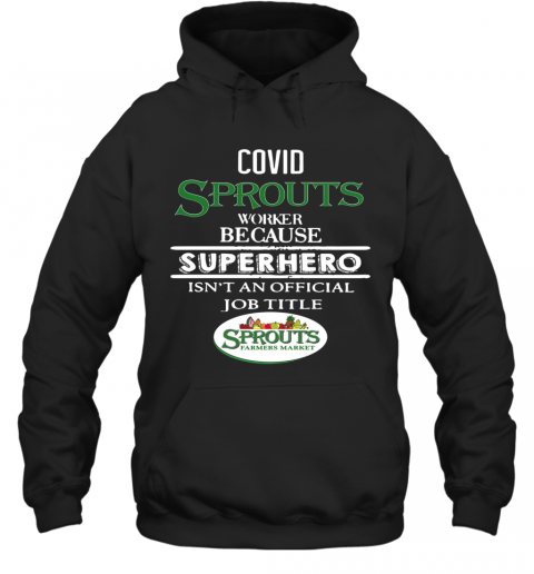 Covid Sprouts Farmer Market Worker Because Superhero Isn'T An Official Job Tile T-Shirt Unisex Hoodie