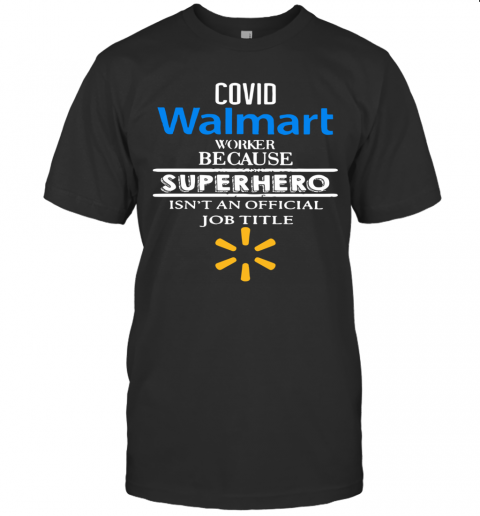 Covid Walmart Worker Because Superhero Isn'T An Official Job Tile T-Shirt
