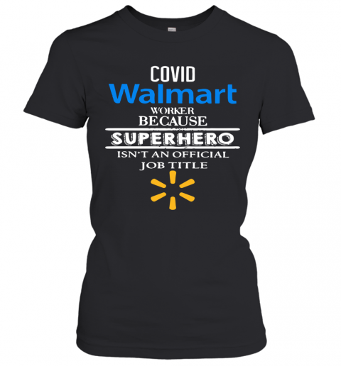 Covid Walmart Worker Because Superhero Isn'T An Official Job Tile T-Shirt Classic Women's T-shirt