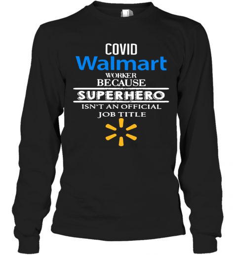 Covid Walmart Worker Because Superhero Isn'T An Official Job Tile T-Shirt Long Sleeved T-shirt 