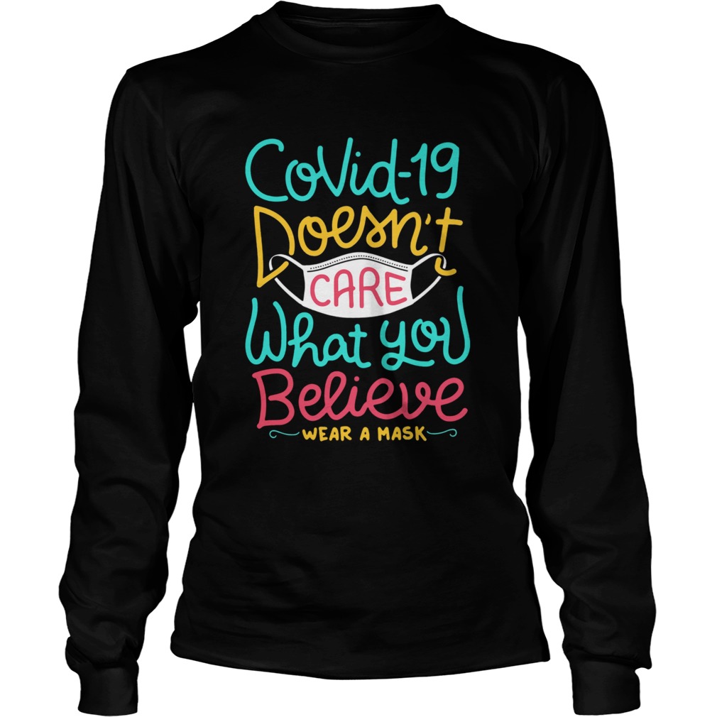 Covid19 Doesnt Care What You Believe Wear A Mask Long Sleeve