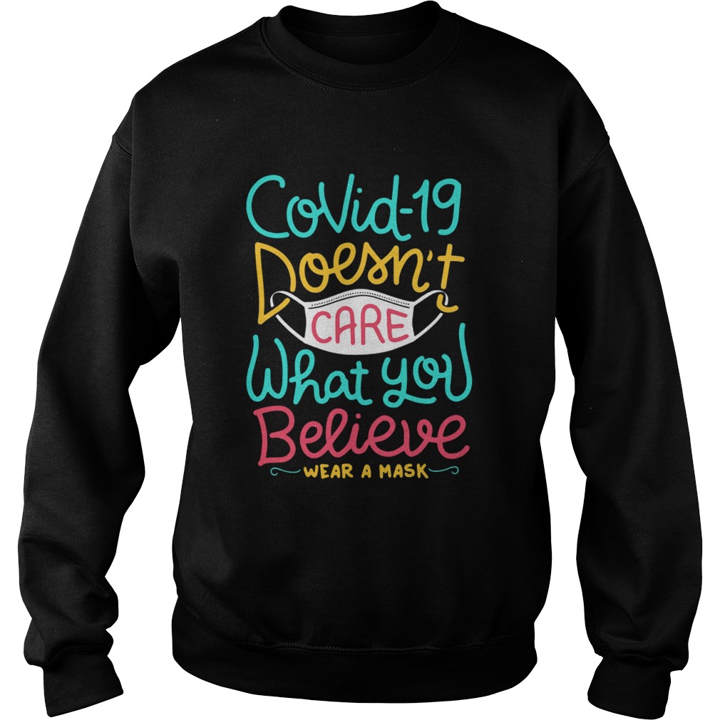 Covid19 Doesnt Care What You Believe Wear A Mask Sweatshirt