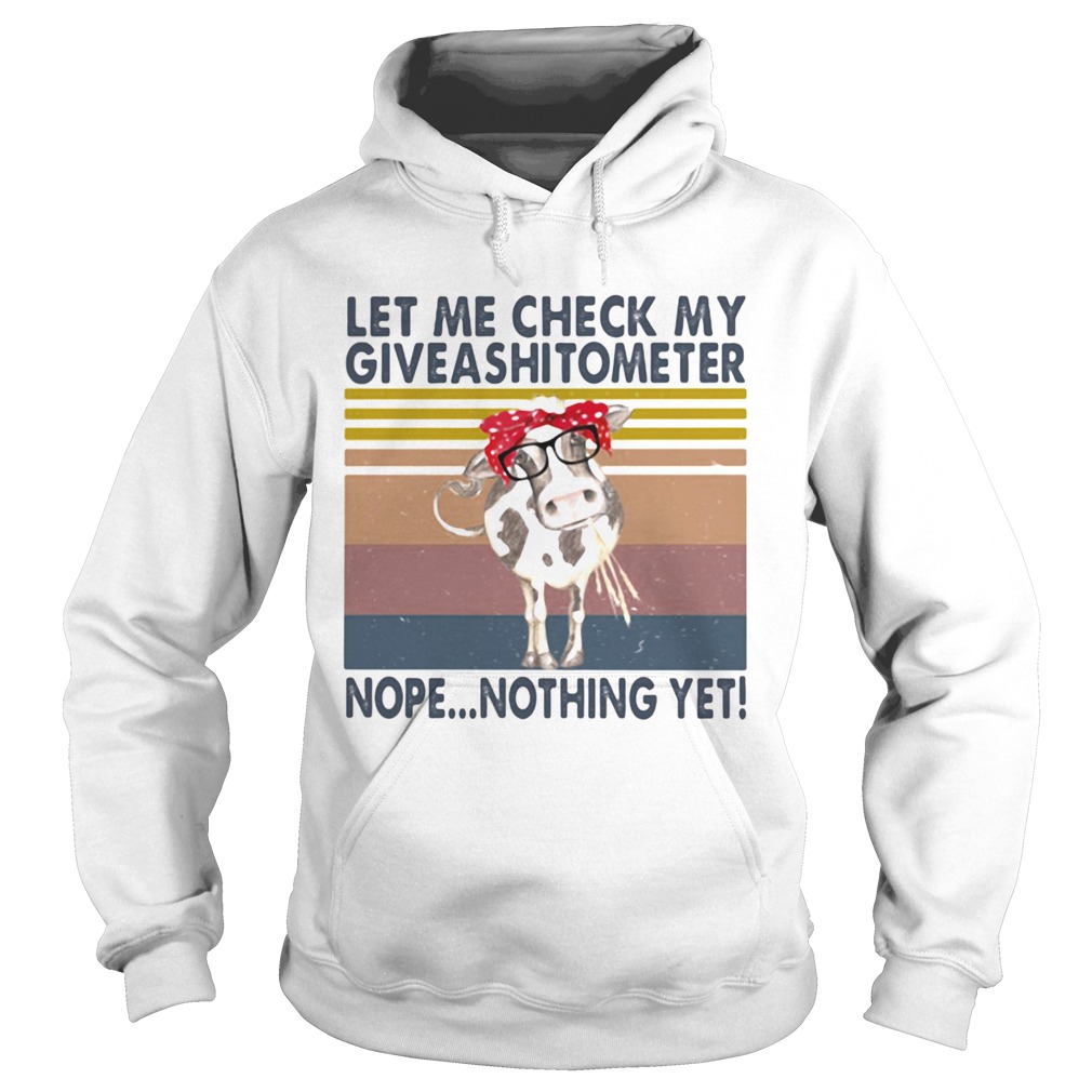 Cow let me check my giveasitometer nope nothing yet vintage retro Hoodie