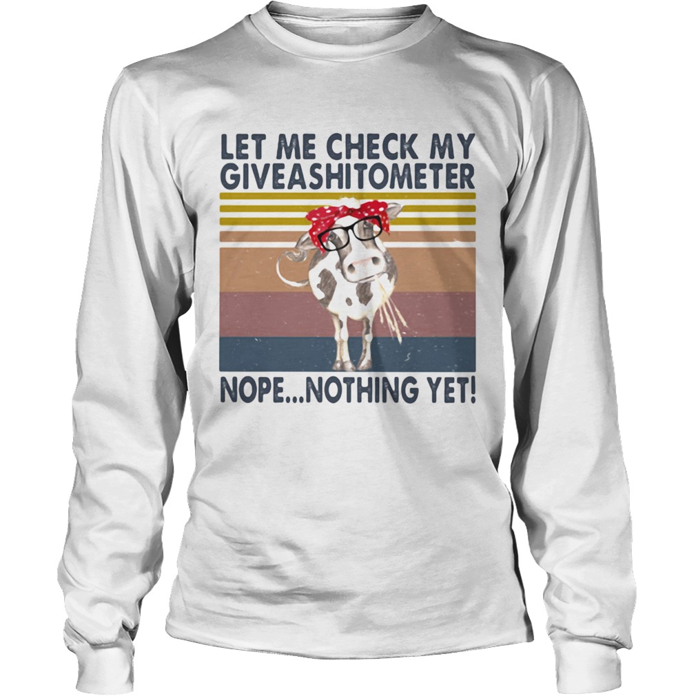 Cow let me check my giveasitometer nope nothing yet vintage retro Long Sleeve