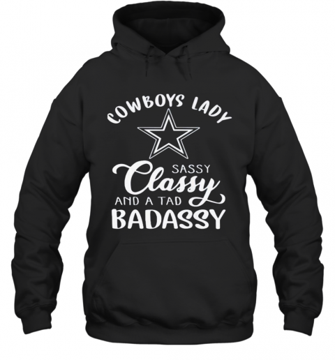 Cowboys Lady Sassy Classy And A Tad Badassy T-Shirt Unisex Hoodie