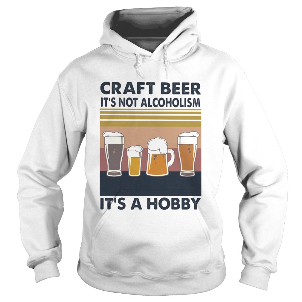 Craft beer its not alcoholism its a hobby vintage retro Hoodie
