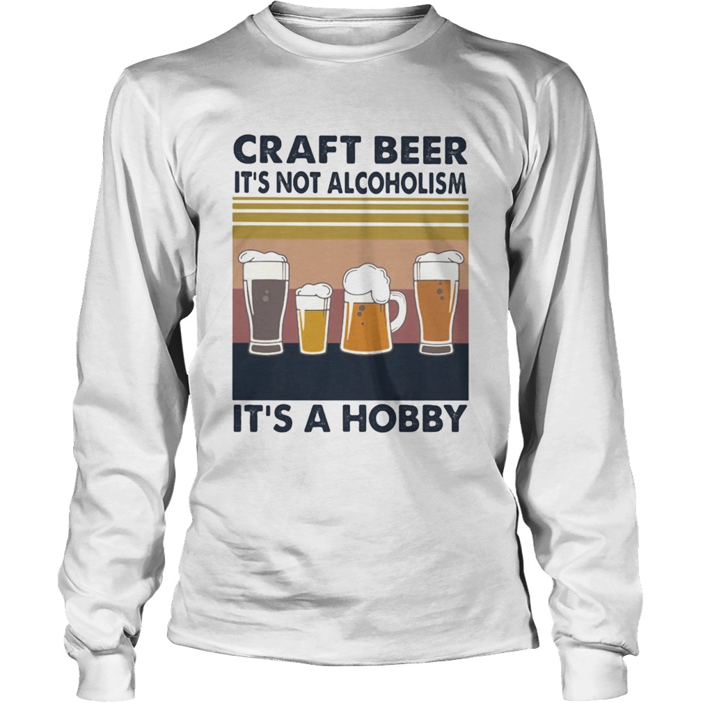 Craft beer its not alcoholism its a hobby vintage retro Long Sleeve
