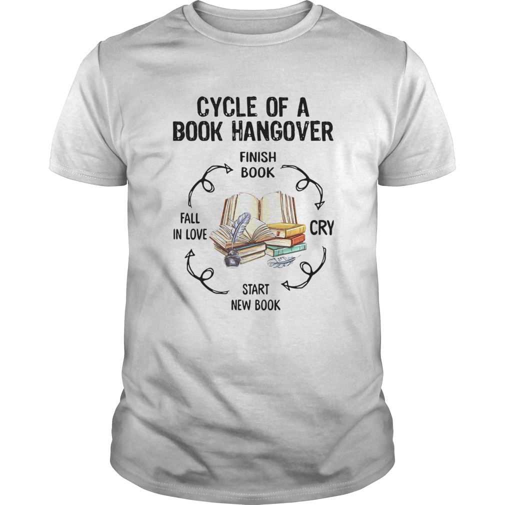 Cycle Of A Book Hangover Finish Book Cry Start New Book shirt