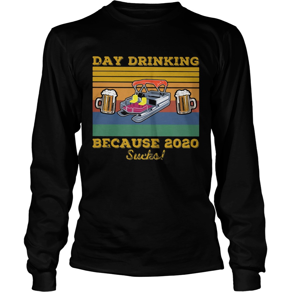 DAY DRINKING BECAUSE 2020 SUCKS BEER BOAT VINTAGE RETRO Long Sleeve