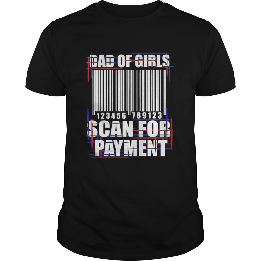 Dad of girls scan for payment shirt