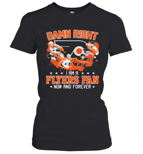 Damn Right I Am A Philadelphia Flyers Fan Now And Forever Stars T-Shirt Classic Women's T-shirt