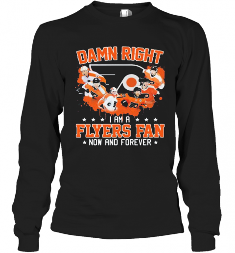 Damn Right I Am A Philadelphia Flyers Fan Now And Forever Stars T-Shirt Long Sleeved T-shirt 