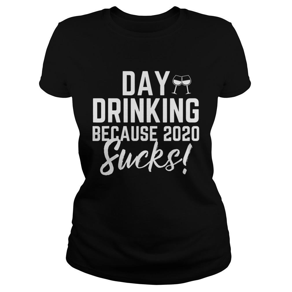 Day Drinking Because 2020 Sucks Vintage Retro Classic Ladies