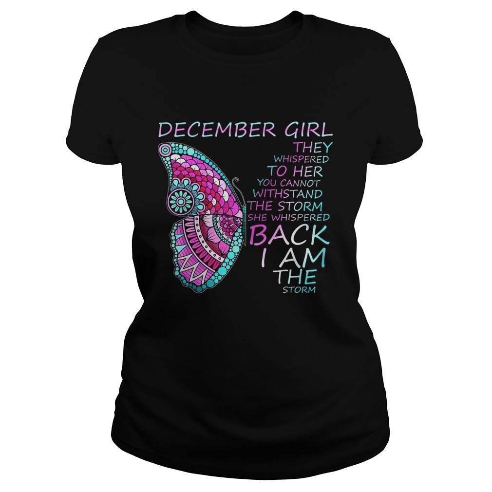 December Girl They Whispered To Her You Cannot Withstand Classic Ladies