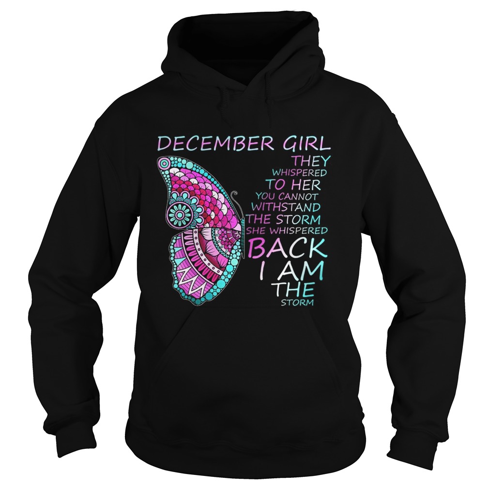 December Girl They Whispered To Her You Cannot Withstand Hoodie