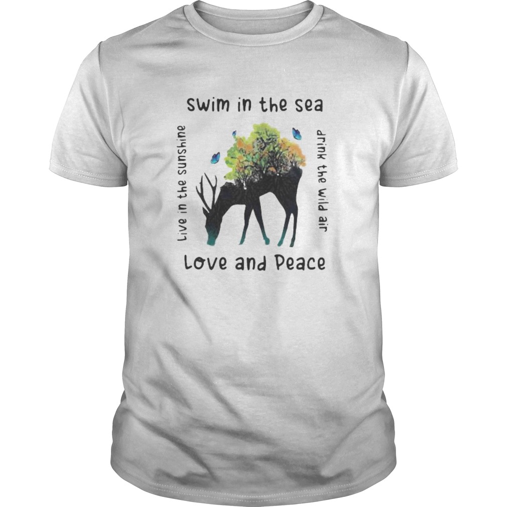 Deer swim in the sea love and peace live in the sunshine drink the wind air shirt