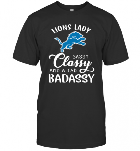 Detroit Lions Lady Sassy Classy And A Tad Badassy T-Shirt
