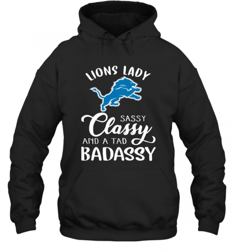 Detroit Lions Lady Sassy Classy And A Tad Badassy T-Shirt Unisex Hoodie