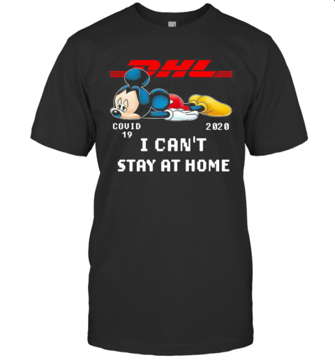 Dhl Mickey Mouse Covid 19 2020 I Can'T Stay At Home T-Shirt