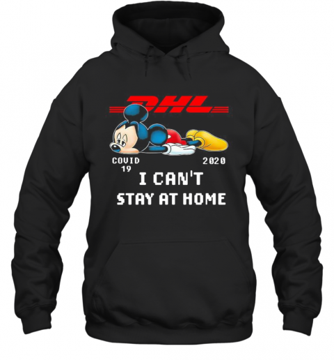 Dhl Mickey Mouse Covid 19 2020 I Can'T Stay At Home T-Shirt Unisex Hoodie