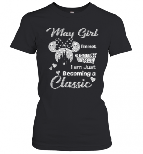 Diamond Minnie Mouse May Girl I'M Not Getting Old I Am Just Becoming A Classic T-Shirt Classic Women's T-shirt