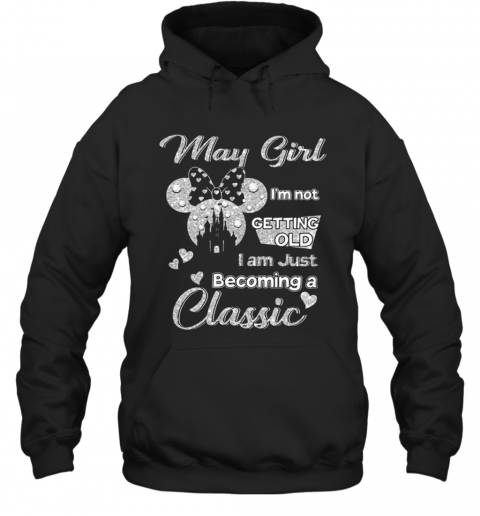Diamond Minnie Mouse May Girl I'M Not Getting Old I Am Just Becoming A Classic T-Shirt Unisex Hoodie