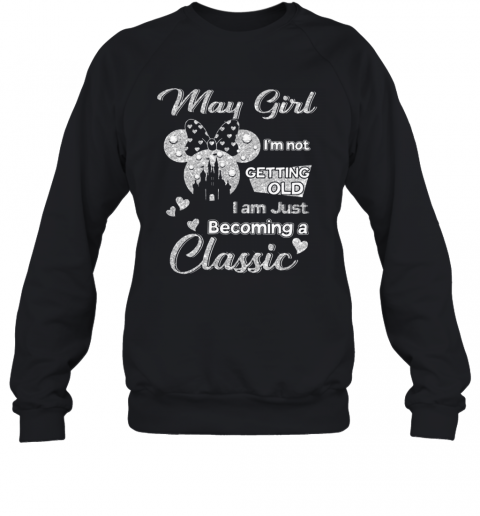 Diamond Minnie Mouse May Girl I'M Not Getting Old I Am Just Becoming A Classic T-Shirt Unisex Sweatshirt