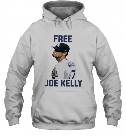 Dodgers Free Joe Kelly T-Shirt Unisex Hoodie