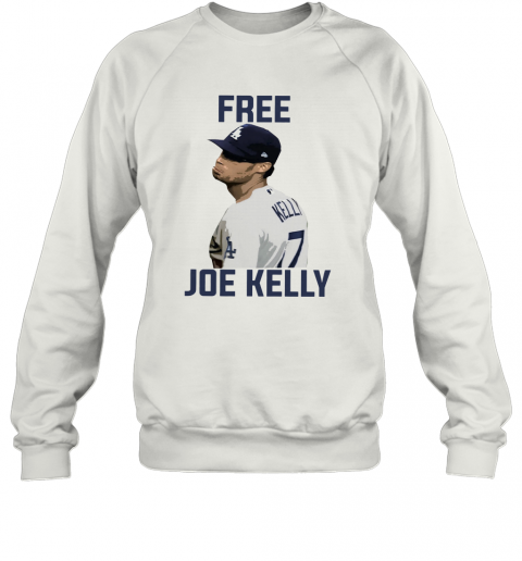 Dodgers Free Joe Kelly T-Shirt Unisex Sweatshirt