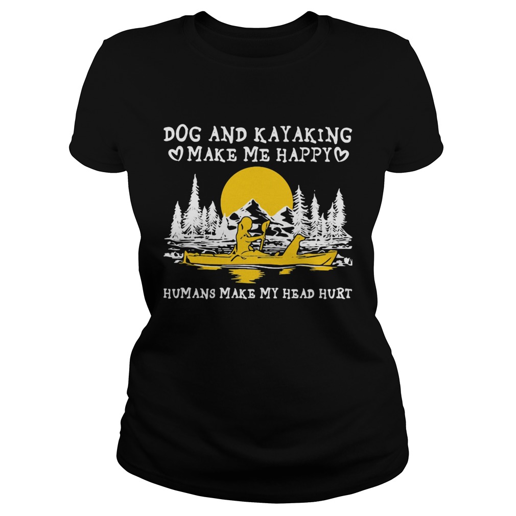 Dog and kayaking make me happy humans make my head hurt sunset Classic Ladies