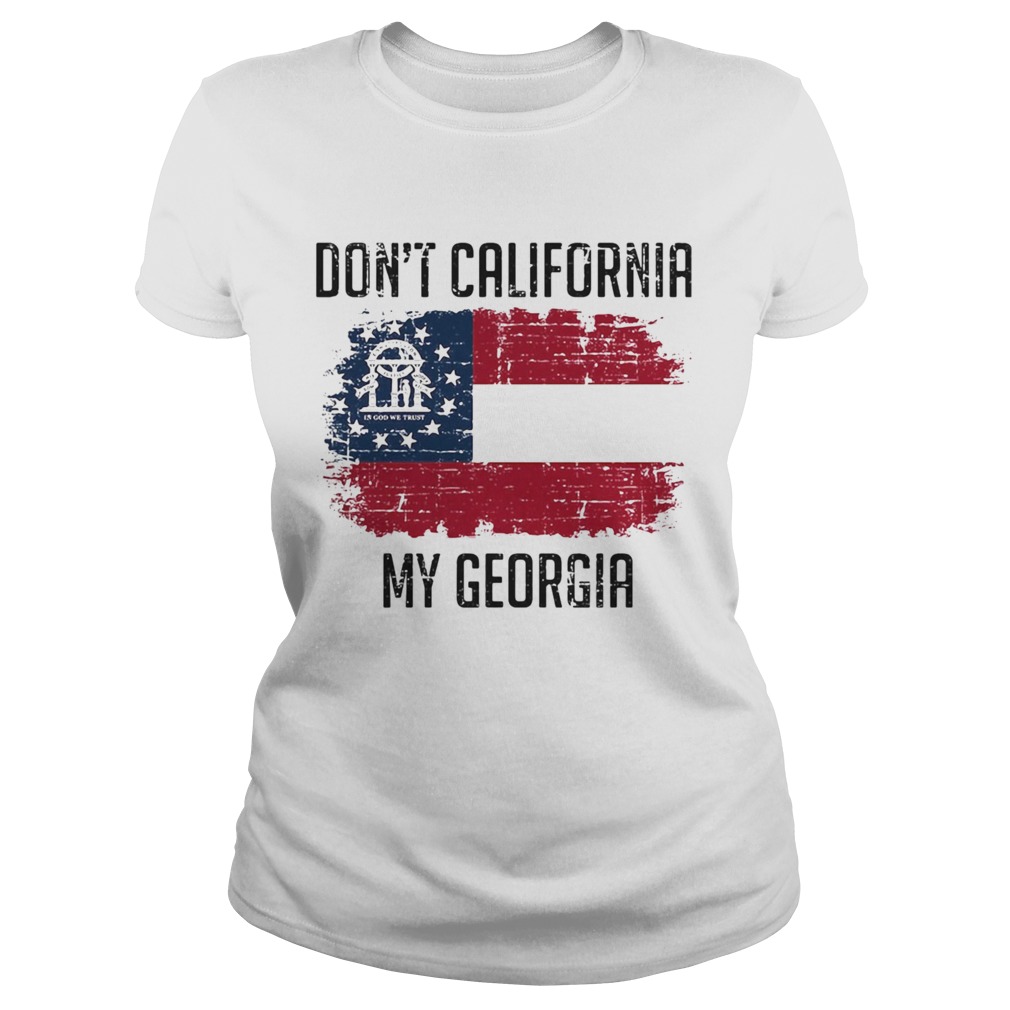 Dont California My Georgia American Flag Classic Ladies
