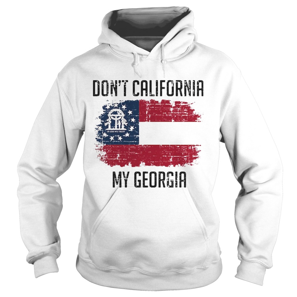 Dont California My Georgia American Flag Hoodie