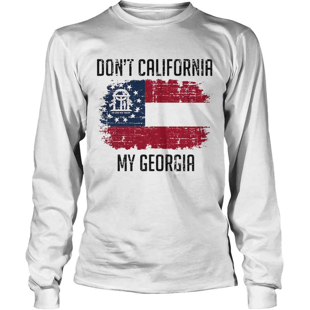 Dont California My Georgia American Flag Long Sleeve