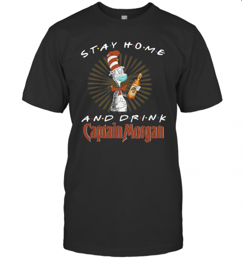 Dr. Seuss Stay Home And Drink Captain Morgan Coronavirus T-Shirt